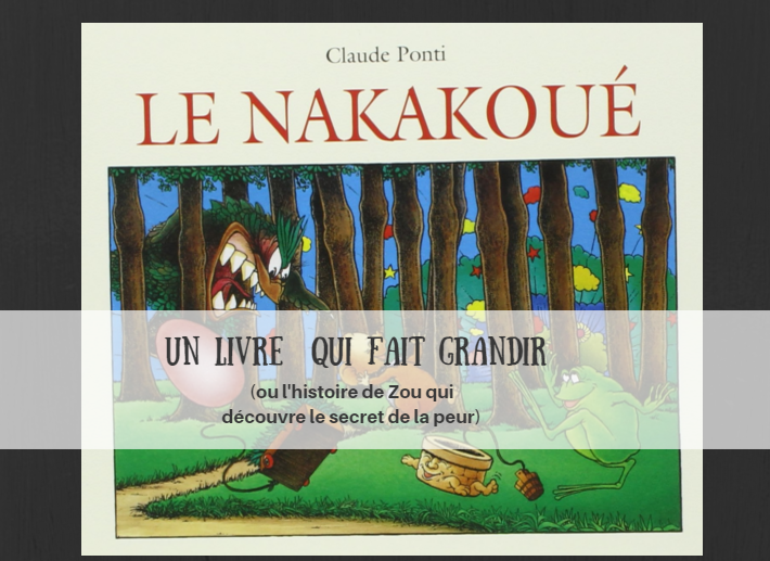 The Nakakoué by Claude Ponti: a picture book about fear
